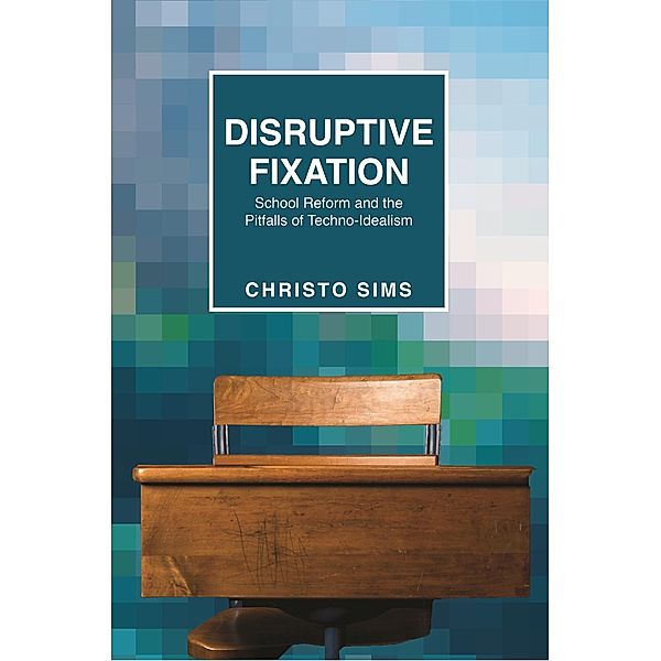 Disruptive Fixation / Princeton Studies in Culture and Technology, Christo Sims