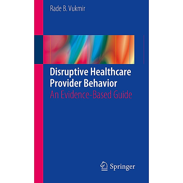 Disruptive Healthcare Provider Behavior, Rade B. Vukmir