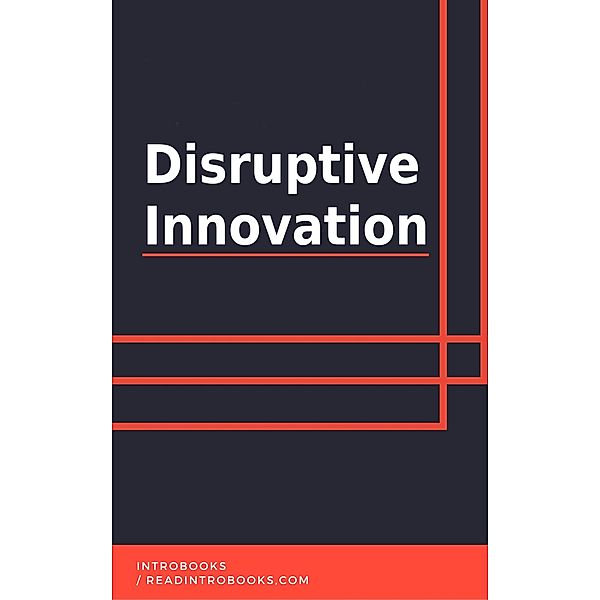 Disruptive Innovation / IntroBooks, Introbooks