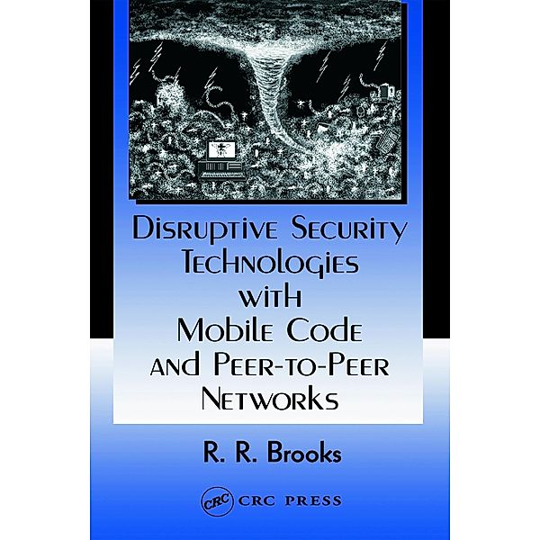 Disruptive Security Technologies with Mobile Code and Peer-to-Peer Networks, R. R. Brooks