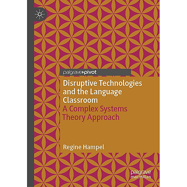 Disruptive Technologies and the Language Classroom, Regine Hampel