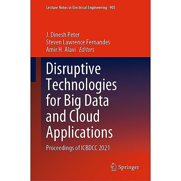 Disruptive Technologies for Big Data and Cloud Applications / Lecture Notes in Electrical Engineering Bd.905