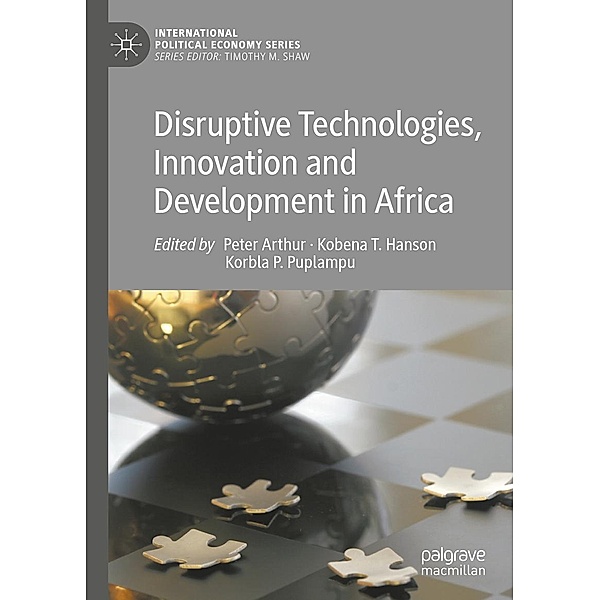 Disruptive Technologies, Innovation and Development in Africa / International Political Economy Series