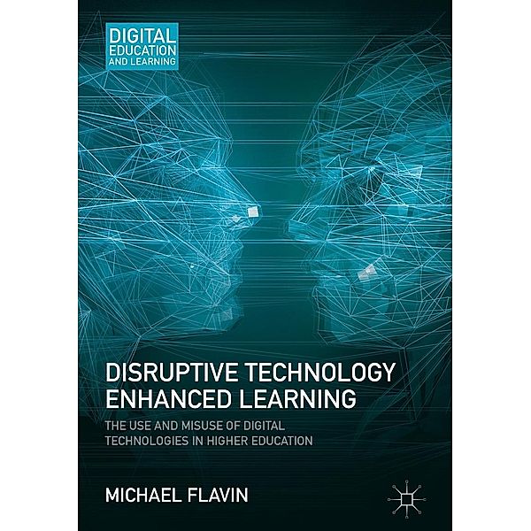 Disruptive Technology Enhanced Learning / Digital Education and Learning, Michael Flavin