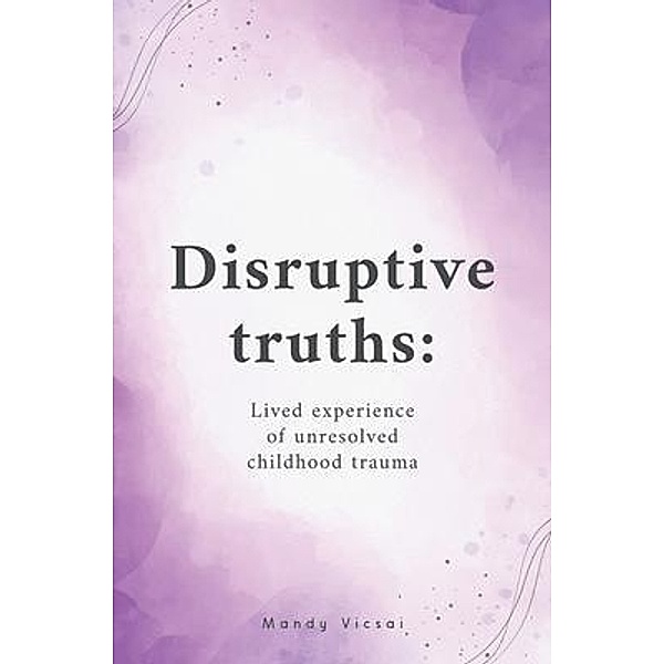 Disruptive Truths / Mandy vicsai, Mandy Vicsai