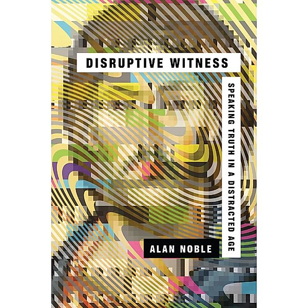 Disruptive Witness, Alan Noble