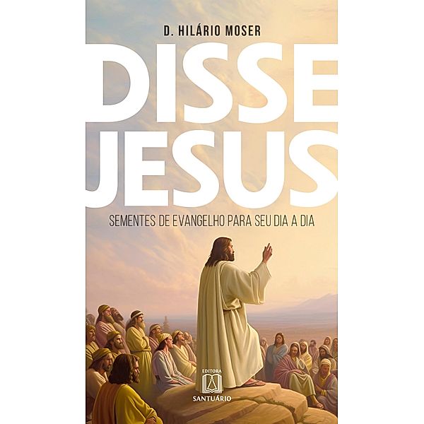 Disse Jesus, Hilário Moser