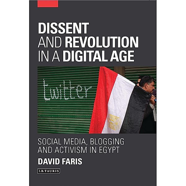 Dissent and Revolution in a Digital Age, David Faris
