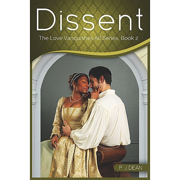 Dissent (Love Vanquishes All, #2) / Love Vanquishes All, P. J. Dean