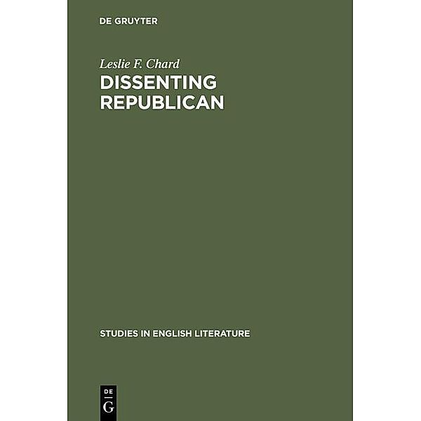 Dissenting republican / Studies in English Literature Bd.66, Leslie F. Chard