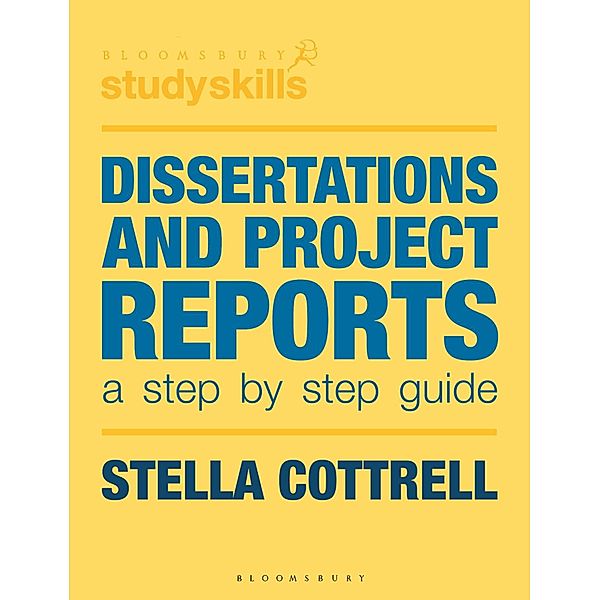 Dissertations and Project Reports / Bloomsbury Study Skills, Stella Cottrell