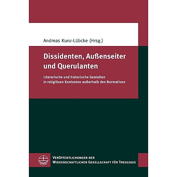 Dissidenten, Außenseiter und Querulanten / Veröffentlichungen der Wissenschaftlichen Gesellschaft für Theologie (VWGTh) Bd.65