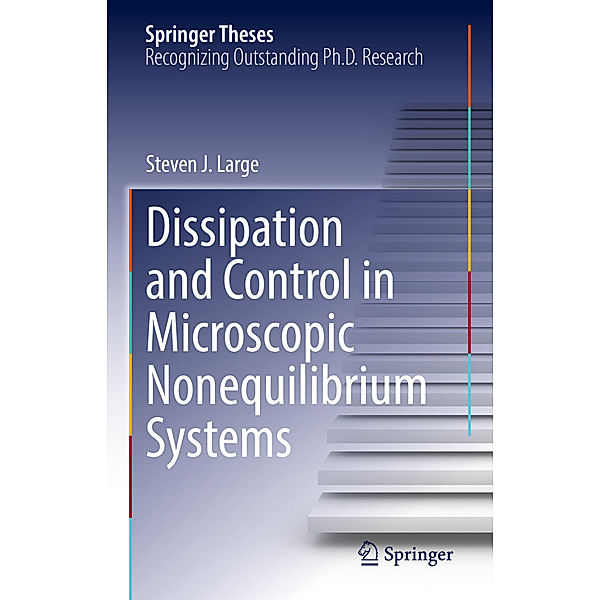 Dissipation and Control in Microscopic Nonequilibrium Systems, Steven J. Large