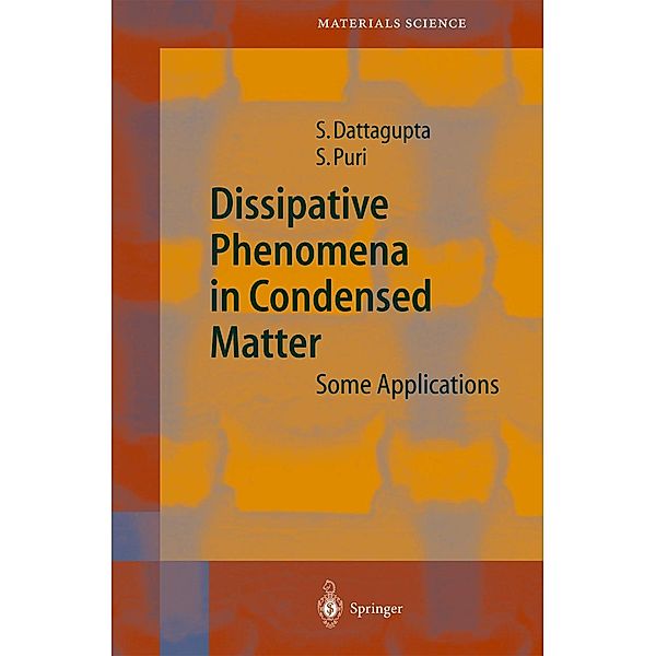 Dissipative Phenomena in Condensed Matter / Springer Series in Materials Science Bd.71, Sushanta Dattagupta, Sanjay Puri