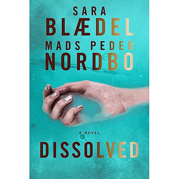 Dissolved, Sara Blaedel, Mads Peder Nordbo