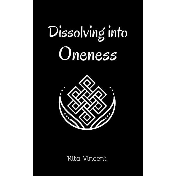 Dissolving into Oneness, Rita Vincent