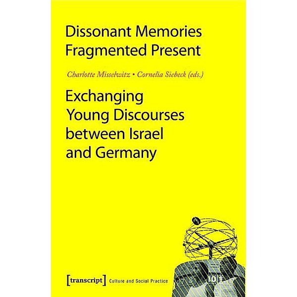 Dissonant Memories - Fragmented Present / Kultur und soziale Praxis