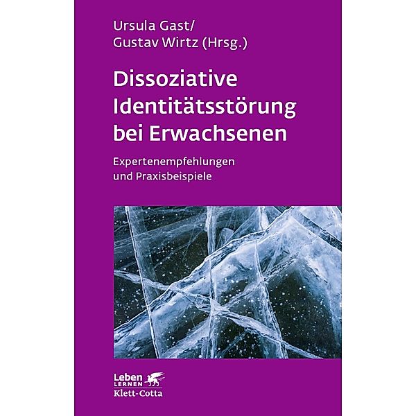 Dissoziative Identitätsstörung bei Erwachsenen (Leben Lernen, Bd. 283) / Leben lernen Bd.283, Ursula Gast, Gustav Wirtz