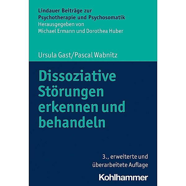 Dissoziative Störungen erkennen und behandeln, Ursula Gast, Pascal Wabnitz