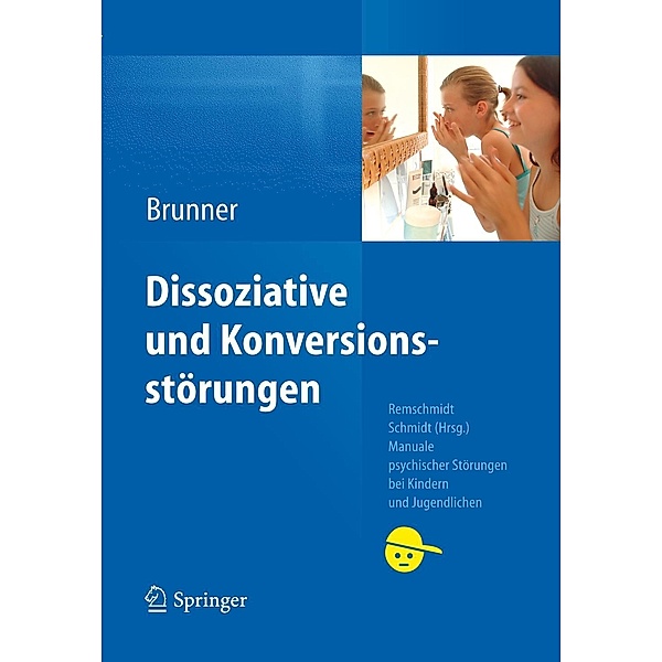 Dissoziative und Konversionsstörungen / Manuale psychischer Störungen bei Kindern und Jugendlichen, Romuald M. Brunner