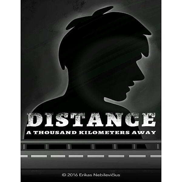 Distance: A Thousand Kilometers Away, Erikas Nebilevicius