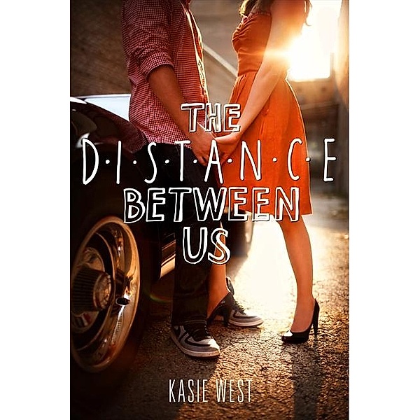 Distance Between Us, Kasie West