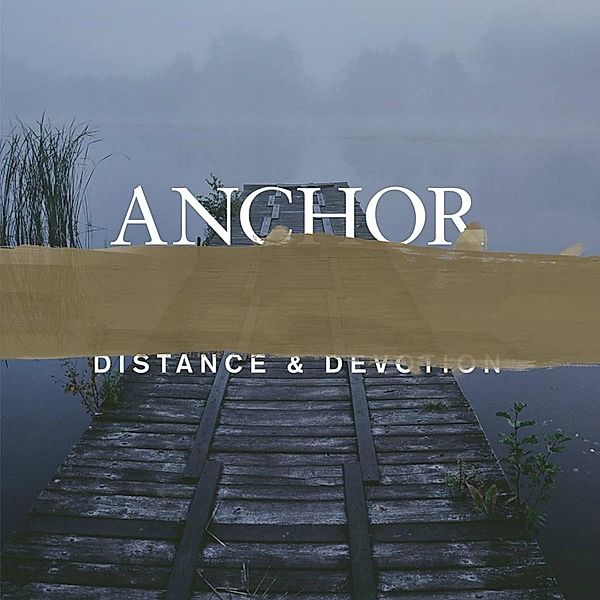 Distance & Devotion (Vinyl), Anchor