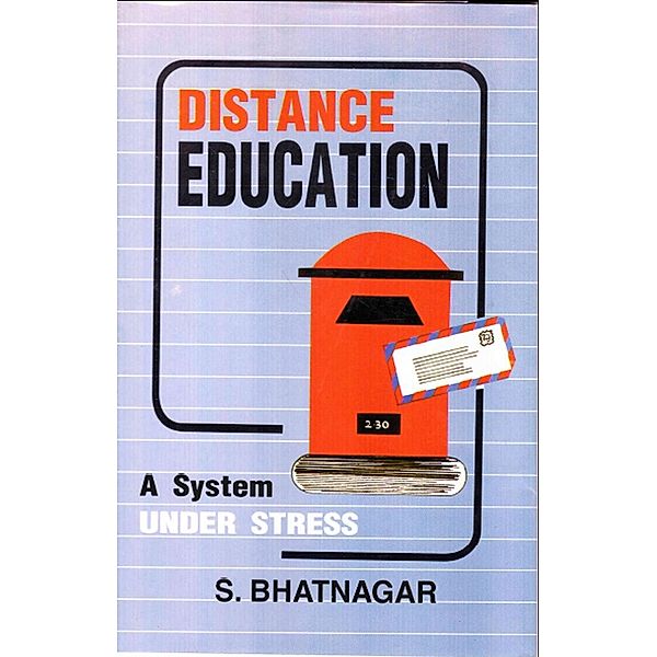 Distance Education a System under Stress (An in-depth Study of the Indian Institute of Correspondence Courses), S. Bhatnagar