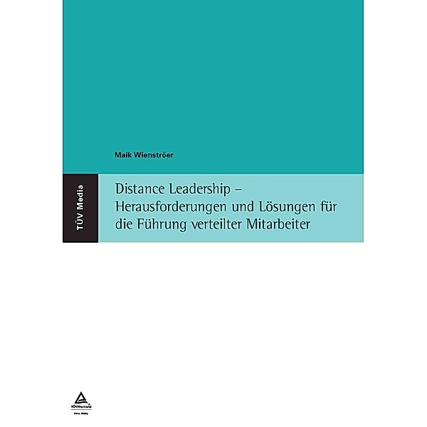 Distance Leadership - Herausforderungen und Lösungen für die Führung verteilter Mitarbeiter (E-Book, PDF), Maik Wienströer