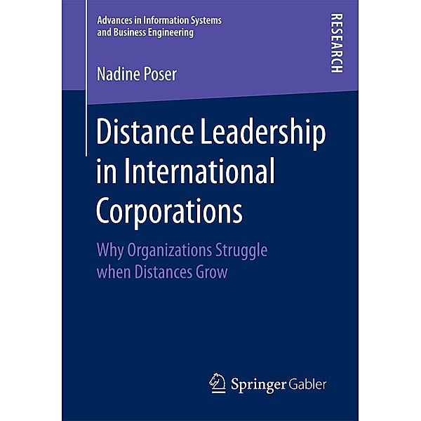 Distance Leadership in International Corporations / Advances in Information Systems and Business Engineering, Nadine Poser