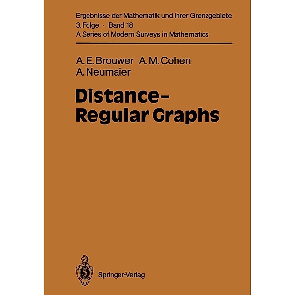 Distance-Regular Graphs / Ergebnisse der Mathematik und ihrer Grenzgebiete. 3. Folge / A Series of Modern Surveys in Mathematics Bd.18, Andries E. Brouwer, Arjeh M. Cohen, Arnold Neumaier