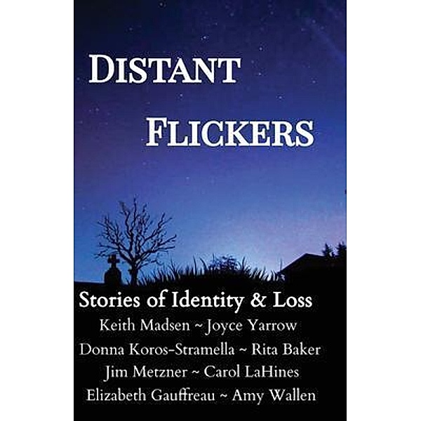 Distant Flickers / Paul Stream Press, LLC, Multiple Contributors, Elizabeth Gauffreau, Carol Lahines