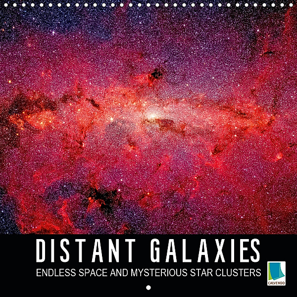 Distant galaxies - Endless space and mysterious star clusters (Wall Calendar 2019 300 × 300 mm Square), CALVENDO