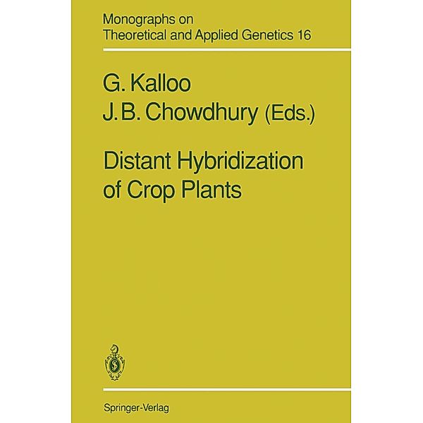 Distant Hybridization of Crop Plants / Monographs on Theoretical and Applied Genetics Bd.16