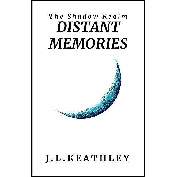 Distant Memories (The Shadow Realm) / The Shadow Realm, J. L. Keathley