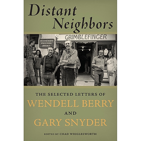 Distant Neighbors, Gary Snyder, Wendell Berry