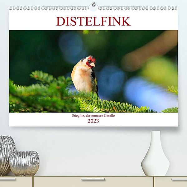 Distelfink (Premium, hochwertiger DIN A2 Wandkalender 2023, Kunstdruck in Hochglanz), Anette Jäger