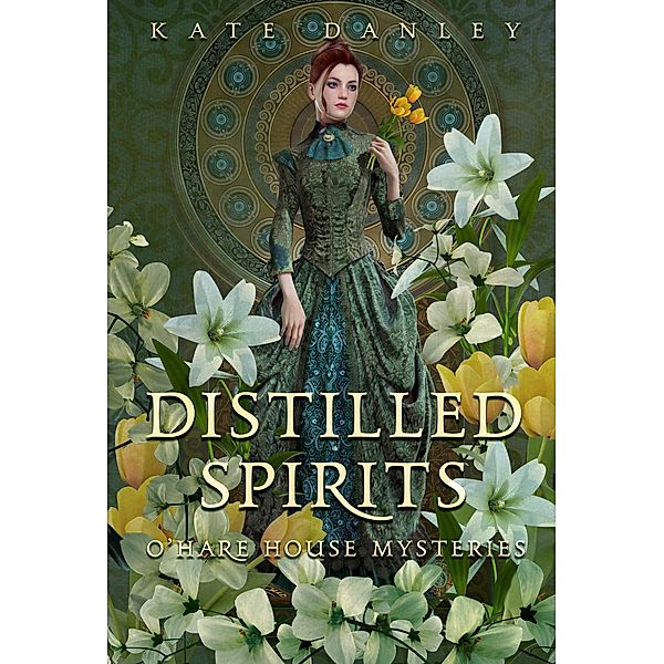 Distilled Spirits (O'Hare House Mysteries, #3) / O'Hare House Mysteries, Kate Danley