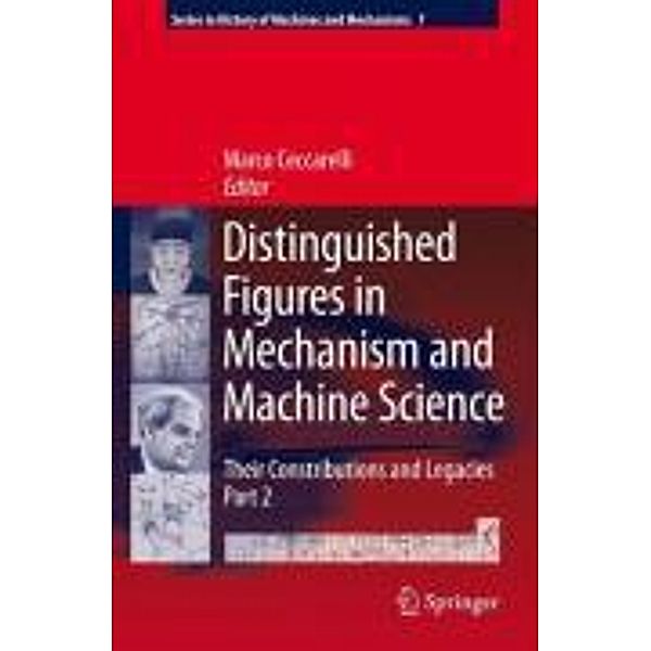 Distinguished Figures in Mechanism and Machine Science / History of Mechanism and Machine Science Bd.7, Marco Ceccarelli