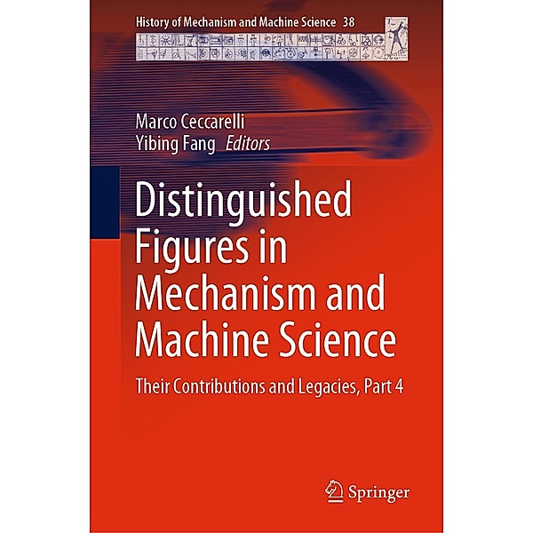 Distinguished Figures in Mechanism and Machine Science / History of Mechanism and Machine Science Bd.38