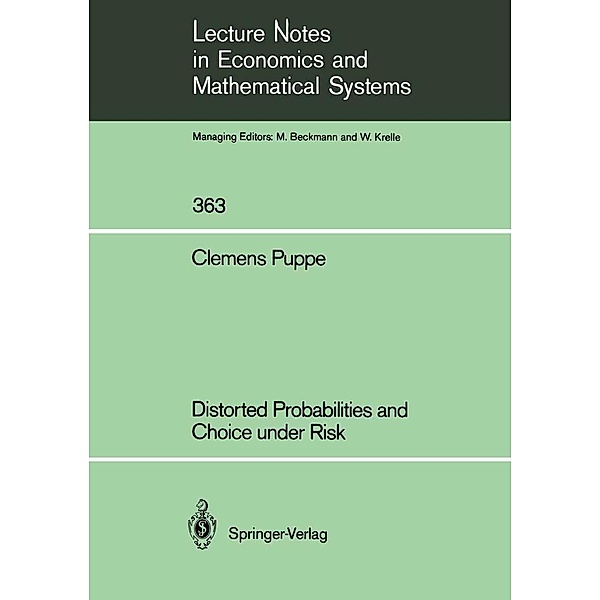 Distorted Probabilities and Choice under Risk / Lecture Notes in Economics and Mathematical Systems Bd.363, Clemens Puppe