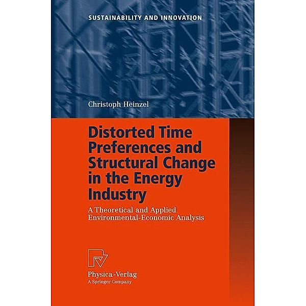 Distorted Time Preferences and Structural Change in the Energy Industry, Christoph Heinzel