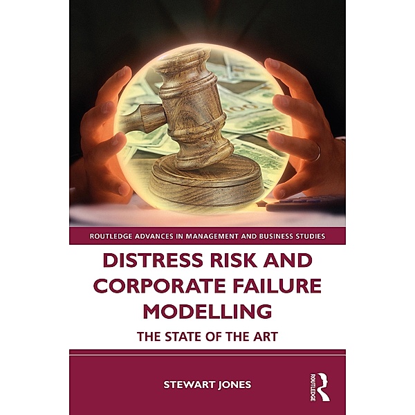 Distress Risk and Corporate Failure Modelling / Routledge Advances in Management and Business Studies, Stewart Jones