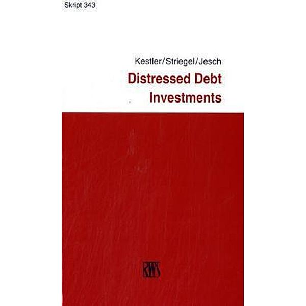 Distressed Debt Investments, Thomas A Jesch, Andreas Striegel, Matthias Kestler