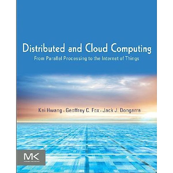 Distributed and Cloud Computing, Kai Hwang, Jack Dongarra, Geoffrey C. Fox