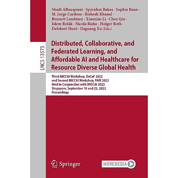 Distributed, Collaborative, and Federated Learning, and Affordable AI and Healthcare for Resource Diverse Global Health / Lecture Notes in Computer Science Bd.13573