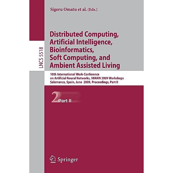 Distributed Computing, Artificial Intelligence, Bioinformatics, Soft Computing, and Ambient Assisted Living / Lecture Notes in Computer Science Bd.5518