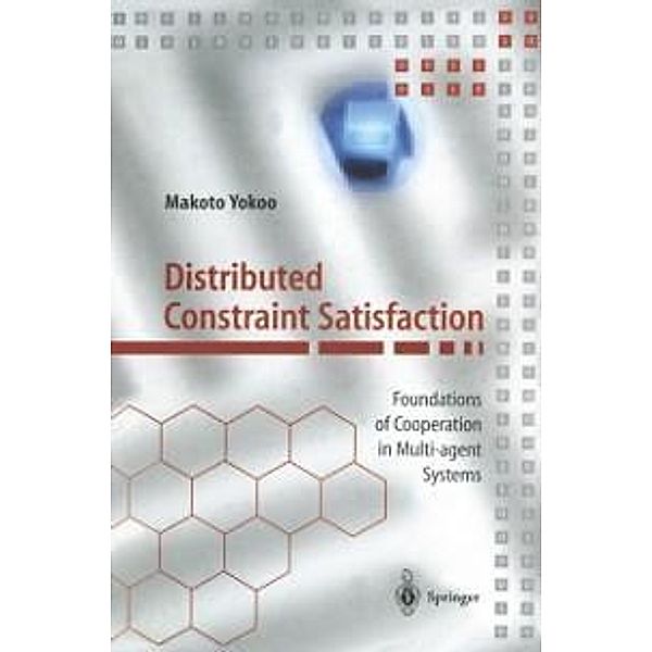 Distributed Constraint Satisfaction / Springer Series on Agent Technology, Makoto Yokoo