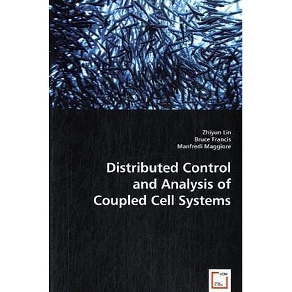 Distributed Control and Analysis of Coupled Cell Systems, Zhiyun Lin, Bruce Francis, Manfredi Maggiore