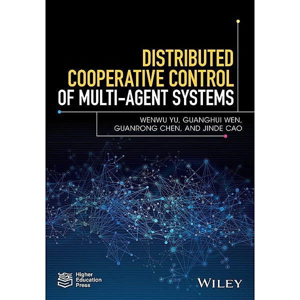 Distributed Cooperative Control of Multi-agent Systems, Wenwu Yu, Guanghui Wen, Guanrong Chen, Jinde Cao